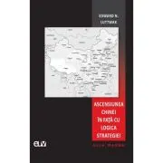 Ascensiunea Chinei in fata cu logica strategiei