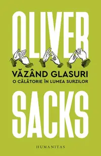 Văzând glasuri. O călătorie în lumea surzilor. Ediția a II-a - Paperback brosat - Oliver Sacks