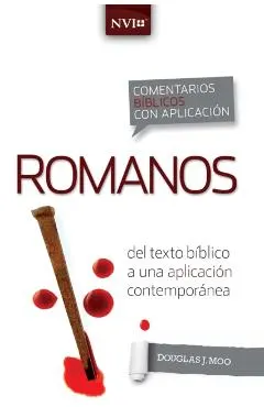 Comentario Bíblico Con Aplicación NVI Romanos: del Texto Bíblico a Una Aplicación Contemporánea