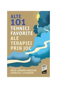 Alte 101 tehnici favorite ale terapiei prin joc - Paperback brosat - Charles E. Schaefer, Heidi Kaduson