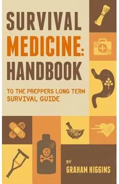 Survival Medicine: Handbook to the prepper's long term survival guide