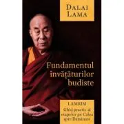 Fundamentul invataturilor budiste. Lamrim