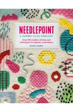 Needlepoint: A Modern Stitch Directory: Over 100 Creative Stitches and Techniques for Tapestry Embroidery