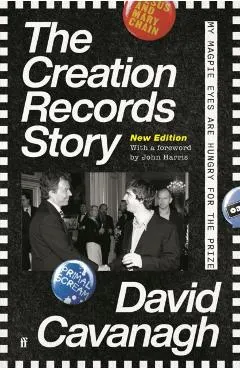 The Creation Records Story: My Magpie Eyes Are Hungry for the Prize