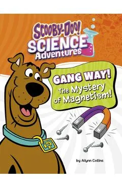 Gang Way! the Mystery of Magnetism!: A Scooby-Doo! Science Adventure