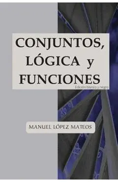 Conjuntos, lógica y funciones: Edición blanco y negro