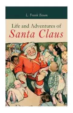 Life and Adventures of Santa Claus: Christmas Classic