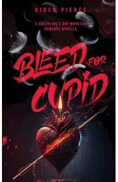 Bleed for Cupid: A Dark Monster Romance