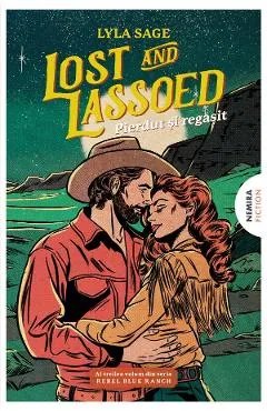 Lost and Lassoed. Pierdut si regasit. Seria Rebel Blue Ranch Vol.3