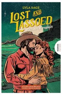 Lost and Lassoed. Pierdut si regasit. Seria Rebel Blue Ranch Vol.3