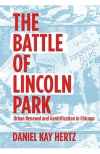 The Battle of Lincoln Park: Urban Renewal and Gentrification in Chicago
