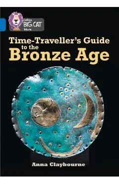 Time-Traveller’s Guide to the Bronze Age