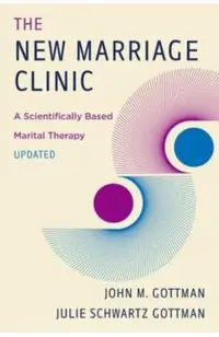 The New Marriage Clinic: A Scientifically Based Marital Therapy Updated