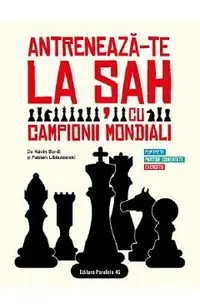 Antreneaza-te la sah cu campionii mondiali