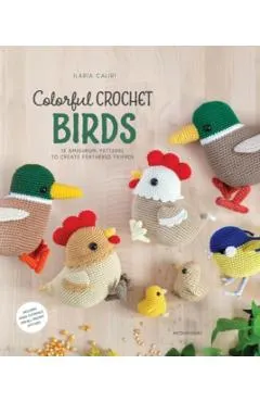 Colorful Crochet Birds: 15 Amigurumi Patterns to Create Feathered Friends