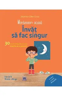 Montessori acasa. Invat sa fac singur