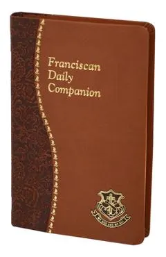 Franciscan Daily Companion: Part of the Spiritual Life Series