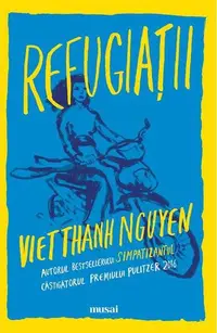 Refugiații - Paperback brosat - Viet Thanh Nguyen