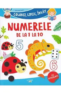 Colorez, lipesc, invat Numerele de la 1 la 10