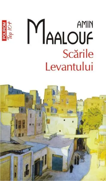 Scările Levantului (Top 10+) - Paperback brosat - Amin Maalouf