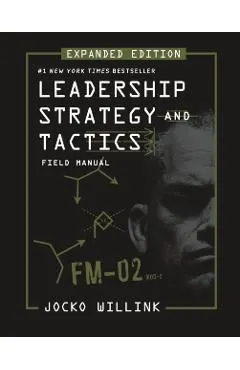 Leadership Strategy and Tactics: Field Manual Expanded Edition