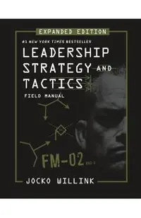 Leadership Strategy and Tactics: Field Manual Expanded Edition