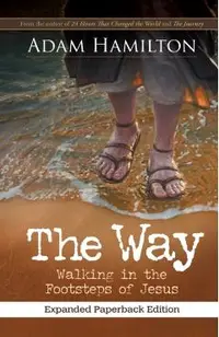 The Way, Expanded Paperback Edition: Walking in the Footsteps of Jesus
