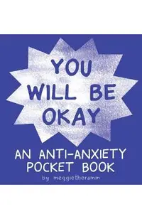You Will Be Ok: An Anti-Anxiety Pocket Book