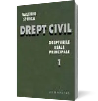 Drept civil. Drepturile reale principale - vol. I