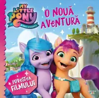 My Little Pony. O nouă aventură. Povestea filmului - Paperback - ***