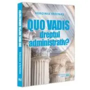 Quo vadis, dreptul administrativ?