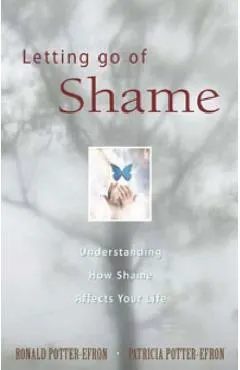 Letting Go of Shame: Understanding How Shame Affects Your Life