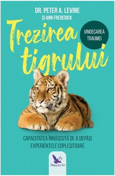 Trezirea tigrului - Paperback brosat - Ann Frederick, Peter A. Levine