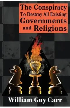 The Conspiracy To Destroy All Existing Governments And Religions