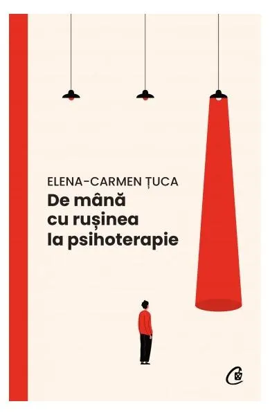 De mână cu rușinea la psihoterapie - Paperback brosat - Elena-Carmen Țuca