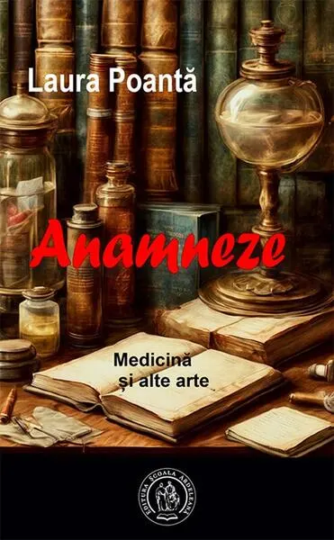 Anamneze. Medicină și alte arte - Paperback brosat - Laura Poantă