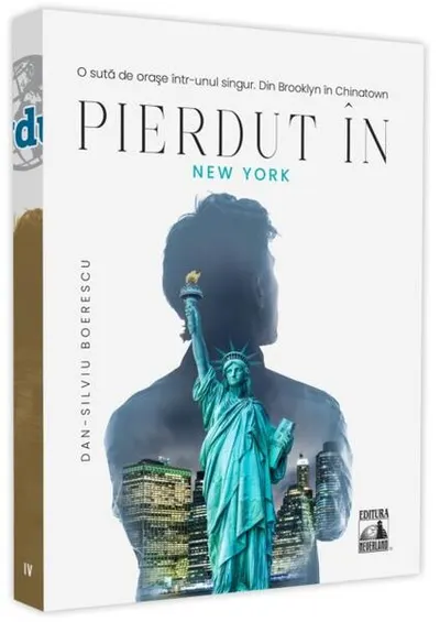 Pierdut în New York, o sută de orașe într-unul singur - Paperback brosat - Dan-Silviu Boerescu