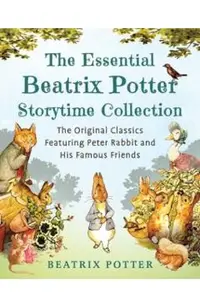 The Essential Beatrix Potter Storytime Collection: The Original Classics Featuring Peter Rabbit and His Famous Friends