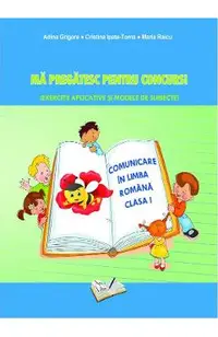 Ma pregatesc pentru concurs! Limba romana - Clasa 1