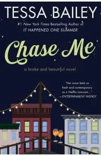 Chase Me: A Broke and Beautiful Novel