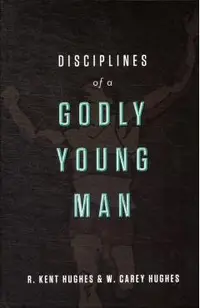 Disciplines of a Godly Young Man