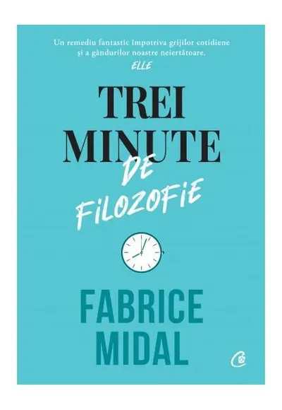 Trei minute de filozofie - Hardcover - Fabrice Midal