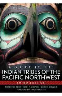 A Guide to the Indian Tribes of the Pacific Northwest