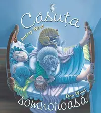 Căsuța somnoroasă - Hardcover - Audrey Wood