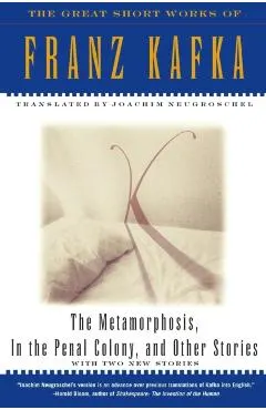 The Metamorphosis, in the Penal Colony, and Other Stories: With Two New Stories