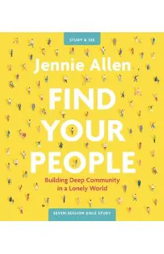 Find Your People Study Guide Plus Streaming Video: Building Deep Community in a Lonely World
