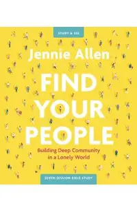 Find Your People Study Guide Plus Streaming Video: Building Deep Community in a Lonely World