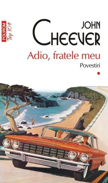 Adio, fratele meu (Vol. 1) - Paperback brosat - John Cheever