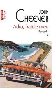 Adio, fratele meu (Vol. 1) - Paperback brosat - John Cheever