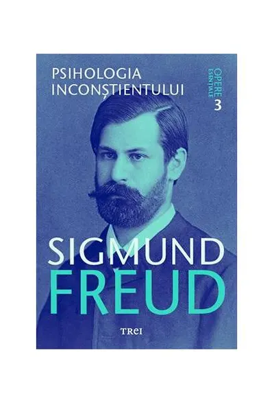 Psihologia inconştientului. Opere Esenţiale (Vol.3) - Paperback - Sigmund Freud